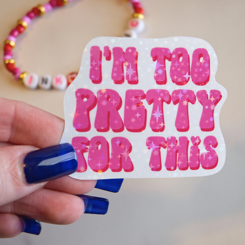 I’m Too Pretty Sticker – Ink & Static Studio