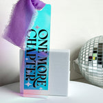 One More Chapter Acrylic Bookmark