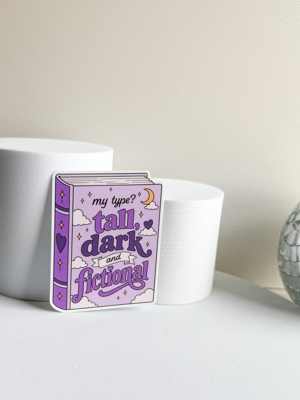 My Type? Tall, Dark and Fictional Sticker