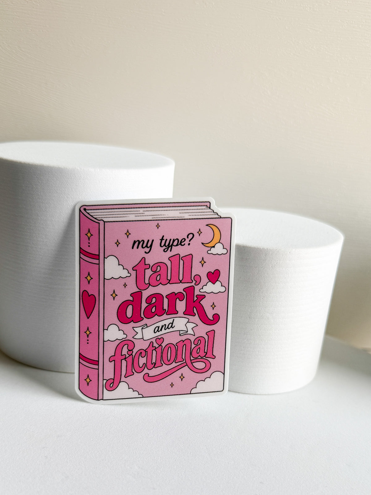 My Type? Tall, Dark and Fictional Sticker