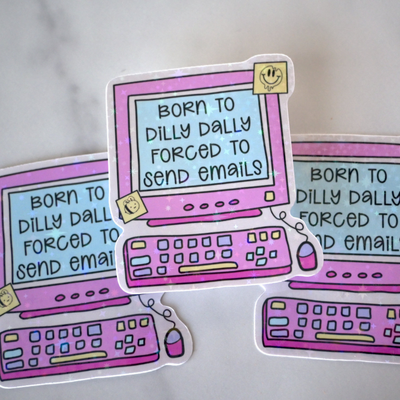 Born to Dilly Dally Sticker